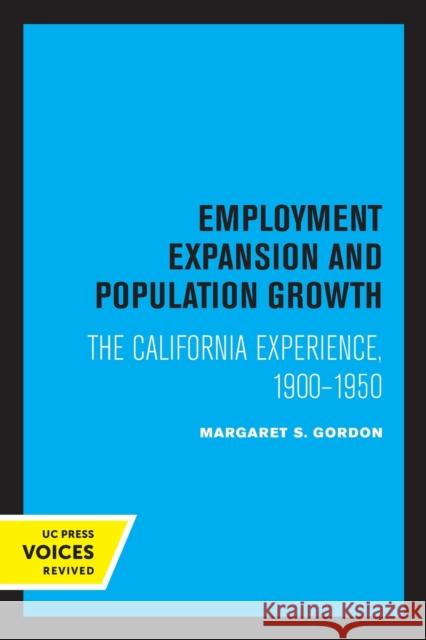 Employment Expansion and Population Growth: The California Experience, 1900-1950 Gordon, Margaret S. 9780520350335 University of California Press - książka