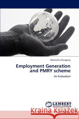 Employment Generation and PMRY scheme Kanagaraj, Kalimuthu 9783847333562 LAP Lambert Academic Publishing AG & Co KG - książka