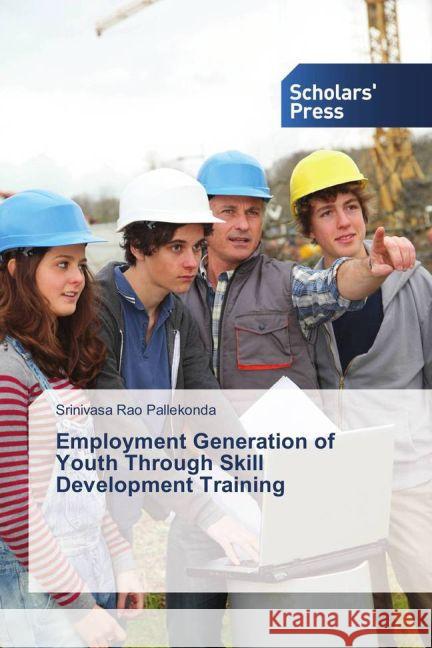 Employment Generation of Youth Through Skill Development Training Pallekonda, Srinivasa Rao 9783659836961 Scholar's Press - książka