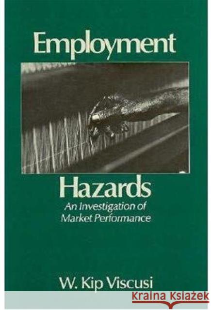 Employment Hazards: An Investigation of Market Performance Viscusi, W. Kip 9780674251762 Harvard University Press - książka