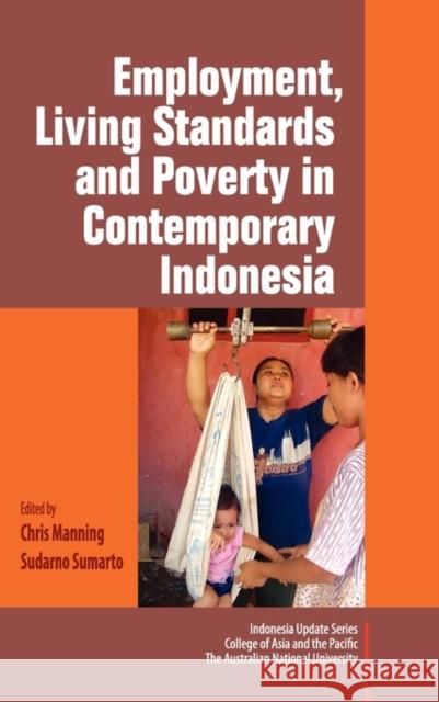 Employment, Living Standards and Poverty in Contemporary Indonesia Chris Manning Sudarno Sumarto 9789814345125 Institute of Southeast Asian Studies - książka