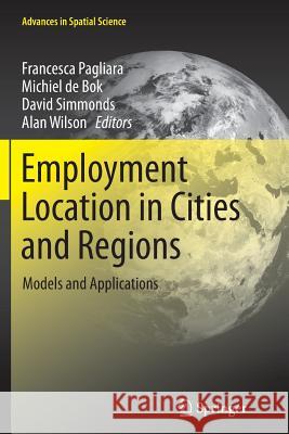 Employment Location in Cities and Regions: Models and Applications Francesca Pagliara, Michiel de Bok, David Simmonds, Alan Wilson 9783642426537 Springer-Verlag Berlin and Heidelberg GmbH &  - książka