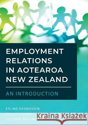 Employment Relations in Aotearoa New Zealand - An Introduction Erling Rasmussen Felicity Lamm Julienne Molineaux 9780473632502 Er Publishing - książka