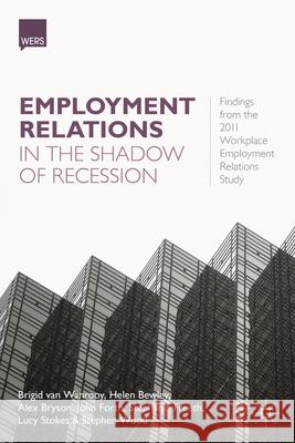 Employment Relations in the Shadow of Recession: Findings from the 2011 Workplace Employment Relations Study Wanrooy, Brigid Van 9781137275776 Palgrave MacMillan - książka