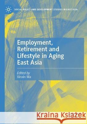 Employment, Retirement and Lifestyle in Aging East Asia  9789811605567 Springer Nature Singapore - książka