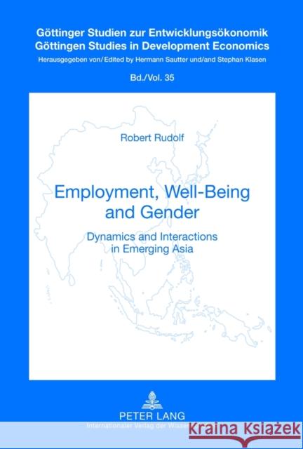 Employment, Well-Being and Gender: Dynamics and Interactions in Emerging Asia Klasen, Stephan 9783631623022 Lang, Peter, Gmbh, Internationaler Verlag Der - książka