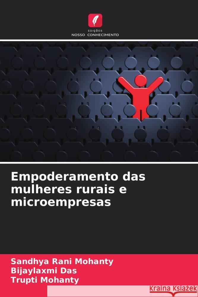 Empoderamento das mulheres rurais e microempresas Mohanty, Sandhya Rani, Das, Bijaylaxmi, Mohanty, Trupti 9786208181253 Edições Nosso Conhecimento - książka