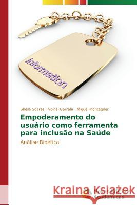 Empoderamento do usuário como ferramenta para inclusão na Saúde Soares Sheila 9783639747362 Novas Edicoes Academicas - książka