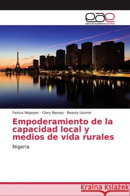 Empoderamiento de la capacidad local y medios de vida rurales : Nigeria Nkpoyen, Festus; Bassey, Glory; Usoroh, Beauty 9786200378118 Editorial Académica Española - książka