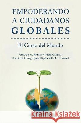 Empoderar Ciudadanos Globales: El Curso Mundial Fernando M. Reimers Vidur Chopra Connie Chung 9780692139240 Fernando Reimers - książka