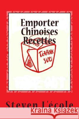 Emporter Chinoises Recettes: Délicieux, Défini L'Ecole, Steven 9781496165138 Createspace - książka