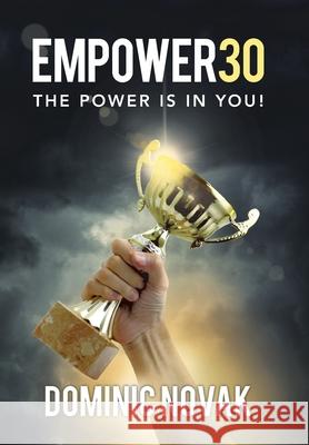 Empower30: The Power Is in You! Dominic Novak 9781728338859 Authorhouse - książka