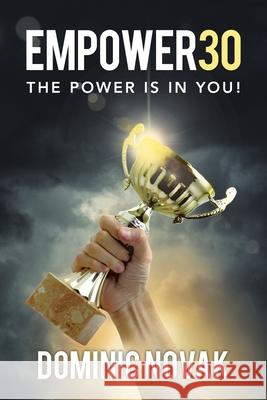 Empower30: The Power Is in You! Dominic Novak 9781728338866 Authorhouse - książka