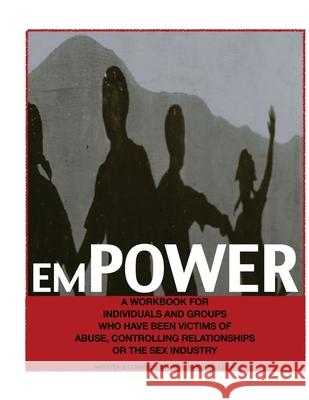emPOWER: A workbook for individuals and groups who have been victims of abuse, controlling relationships or the sex industry Wheeler Lbsw, Jaime 9781490452036 Createspace - książka