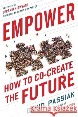 Empower: How to Co-Create the Future David Passiak Jeremiah Owyang 9780989823326 Social Meditate - książka