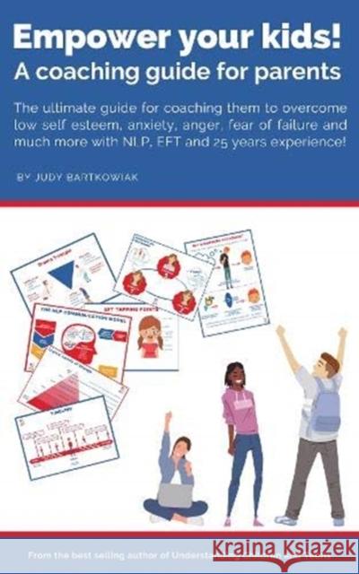 Empower your kids!: A coaching guide for parents Judy Bartkowiak   9781911383567 Free Association Books - książka