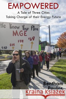 Empowered: A Tale of Three Cities Taking Charge of Their Energy Future Bentham Paulos 9781329683297 Lulu.com - książka
