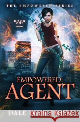 Empowered: Agent Dale Ivan Smith 9781542407854 Createspace Independent Publishing Platform - książka