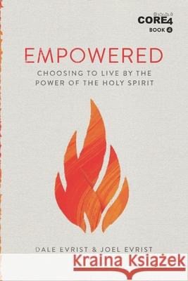 Empowered: Choosing to Live by the Power of the Holy Spirit Joel Evrist Dale Evrist 9781081378370 Independently Published - książka