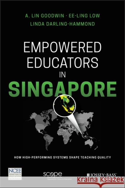 Empowered Educators in Singapore: How High-Performing Systems Shape Teaching Quality Darling–Hammond, Linda; Goodwin, Lin A.; Low, Ee Ling 9781119369721 John Wiley & Sons - książka