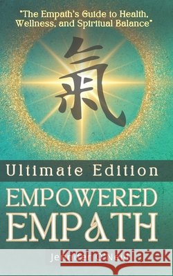 Empowered Empath: Ultimate Edition Jennifer O'Neill 9781640346901 Limitless Publishing LLC - książka