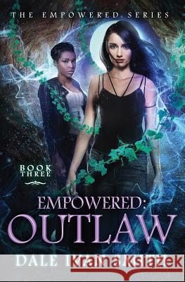 Empowered: Outlaw Dale Ivan Smith 9781979995764 Createspace Independent Publishing Platform - książka