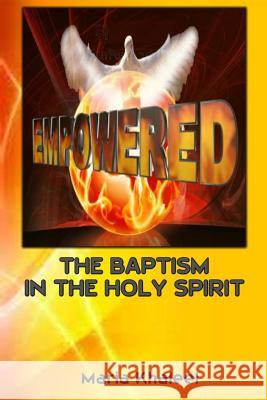 Empowered: The Baptism in the Holy Spirit Maria Khaleel 9781511658751 Createspace Independent Publishing Platform - książka