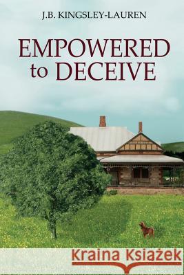 Empowered to Deceive: Book 2 J. B. Kingsley-Lauren 9780648125525 Publicious Pty Ltd - książka