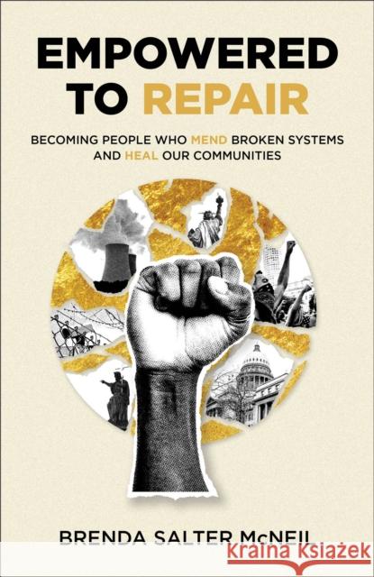 Empowered to Repair: Becoming People Who Mend Broken Systems and Heal Our Communities Brenda Salter McNeil 9781587434488 Brazos Press - książka