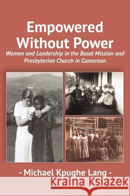 Empowered Without Power Michael Kpughe 9789956551422 Langaa RPCID - książka