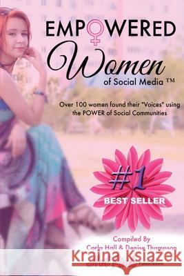 Empowered Women of Social Media: Over 100 Women found their Voices in Social Communities Thompson, Denise Joy 9781508821885 Createspace - książka