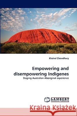 Empowering and disempowering Indigenes Khairul Chowdhury 9783838349534 LAP Lambert Academic Publishing - książka