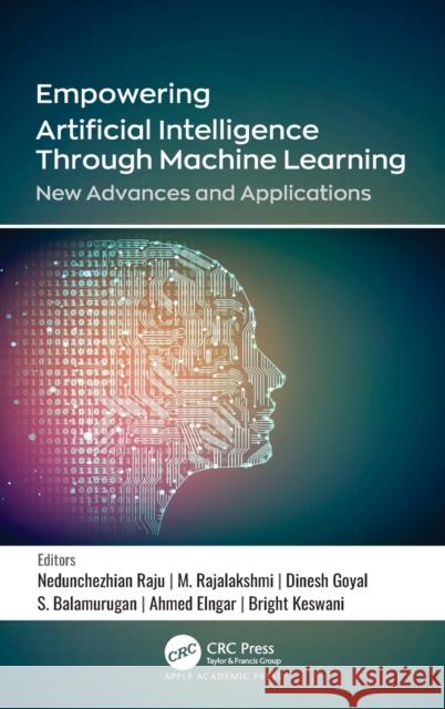 Empowering Artificial Intelligence Through Machine Learning: New Advances and Applications Raju, Nedunchezhian 9781771889308 Apple Academic Press - książka