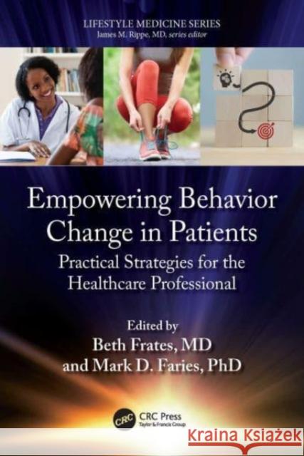 Empowering Behavior Change in Patients: Practical Strategies for the Healthcare Professional Beth Frates Mark D. Faries 9780367751500 CRC Press - książka