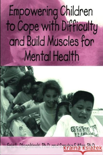 Empowering Children to Cope with Difficulty and Build Muscles for Mental Health Dlugokinksi, Eric L. 9781560324973 Accelerated Development - książka