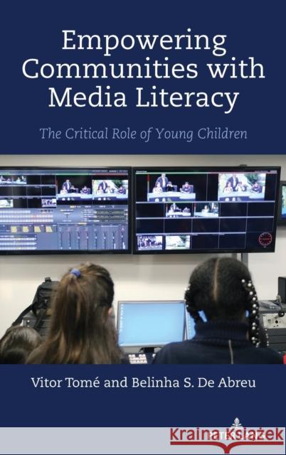 Empowering Communities with Media Literacy; The Critical Role of Young Children Steinberg, Shirley R. 9781433195099 Peter Lang Publishing Inc - książka