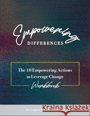 Empowering Differences: The 10 Empowering Actions to Leverage Change - Workbook Ashley T Brundage 9798565043280 Independently Published - książka