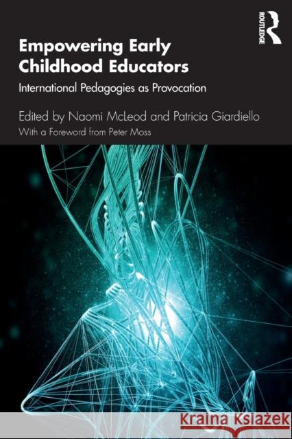 Empowering Early Childhood Educators: International Pedagogies as Provocation Naomi McLeod Patricia Giardiello 9781138309678 Routledge - książka