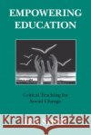 Empowering Education: Critical Teaching for Social Change Shor, Ira 9780226753577 University of Chicago Press