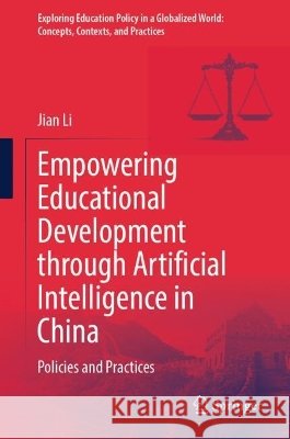 Empowering Educational Development Through Artificial Intelligence in China: Policies and Practices Jian Li 9789819224630 Springer - książka