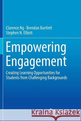 Empowering Engagement: Creating Learning Opportunities for Students from Challenging Backgrounds Ng, Clarence 9783030068905 Springer - książka