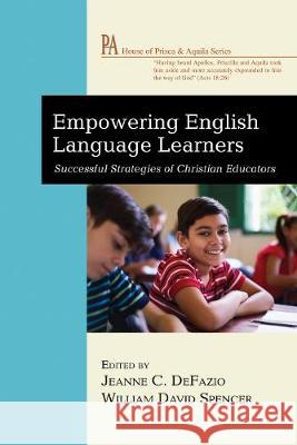 Empowering English Language Learners Jeanne C. Defazio William David Spencer Jennifer Marie Creamer 9781532640025 Wipf & Stock Publishers - książka