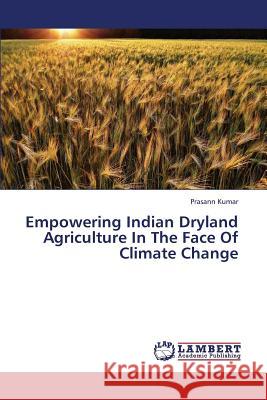 Empowering Indian Dryland Agriculture in the Face of Climate Change Kumar Prasann 9783659320514 LAP Lambert Academic Publishing - książka