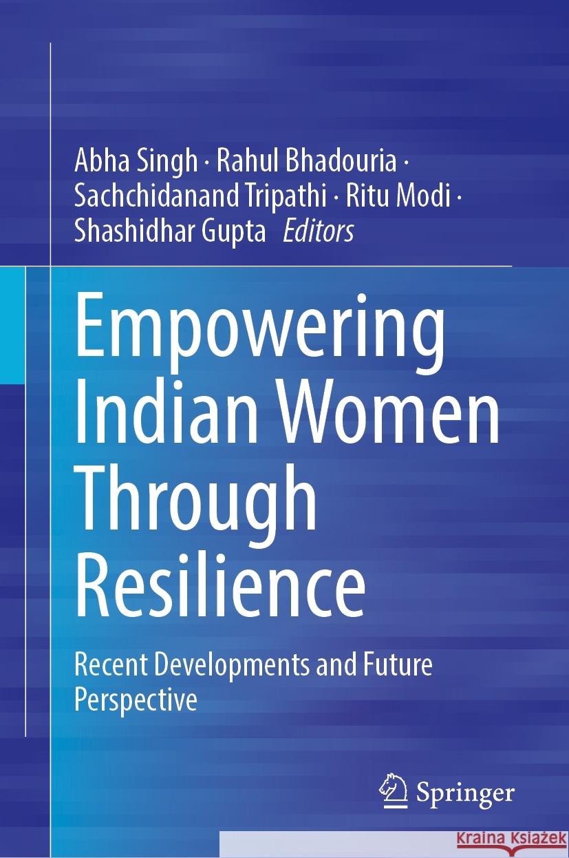 Empowering Indian Women Through Resilience: Recent Developments and Future Perspective Abha Singh, Rahul Bhadouria, Sachchidanand Tripathi 9789819609857 Springer Nature Switzerland AG - książka