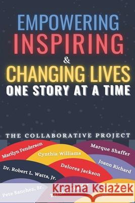 Empowering Inspiring & Changing Lives: One Story at a Time Marilyn Fenderson, Bernice Shaffer, Marque Shaffer 9780578345291 Rlw Empowerment Services LLC - książka
