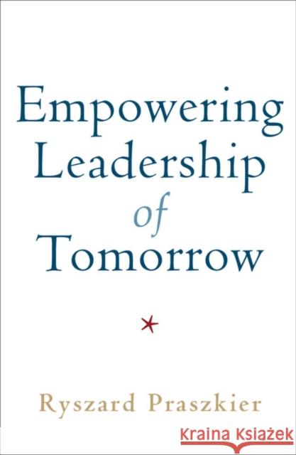 Empowering Leadership of Tomorrow Ryszard Praszkier 9781108433808 Cambridge University Press - książka