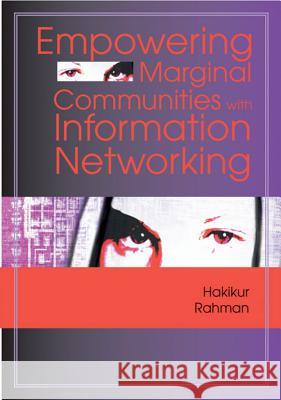 Empowering Marginal Communities with Information Networking Hakikur Rahman 9781591406990 IGI Global - książka