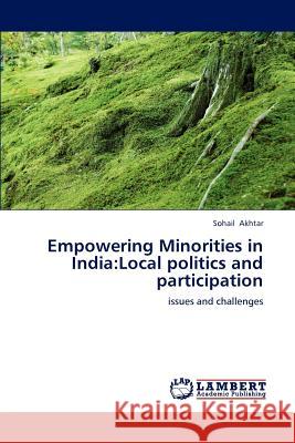 Empowering Minorities in India: Local politics and participation Akhtar, Sohail 9783848411139 LAP Lambert Academic Publishing - książka