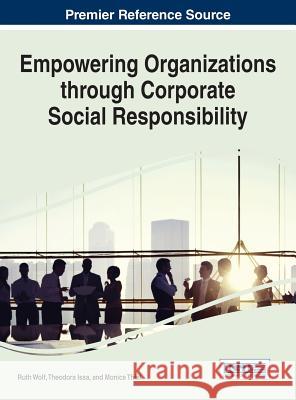 Empowering Organizations through Corporate Social Responsibility Ruth Wolf Theodora Issa Monica Thiel 9781466672949 Business Science Reference - książka