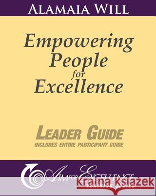 Empowering People for Excellence - Leader Guide: Aim for Excellence Training Series Alamaia Will 9781463583392 Createspace - książka